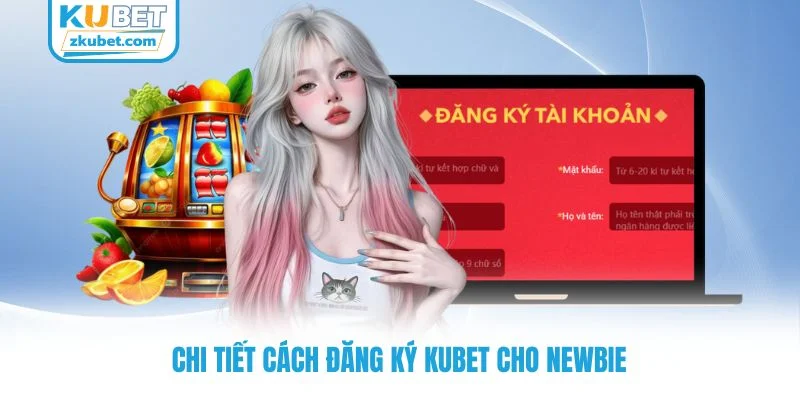 Chi tiết cách đăng ký KUBET cho newbie