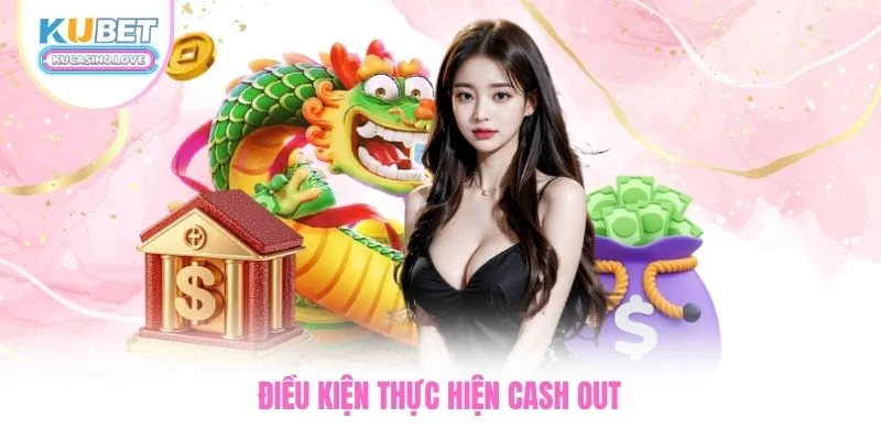 Điều kiện thực hiện cash out
