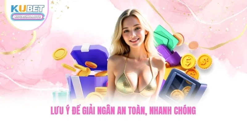 Lưu ý để giải ngân an toàn, nhanh chóng