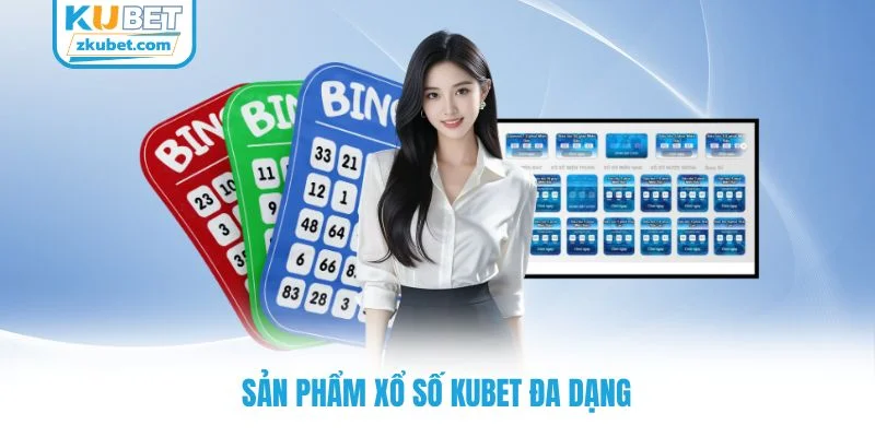 Sản phẩm xổ số KUBET đa dạng